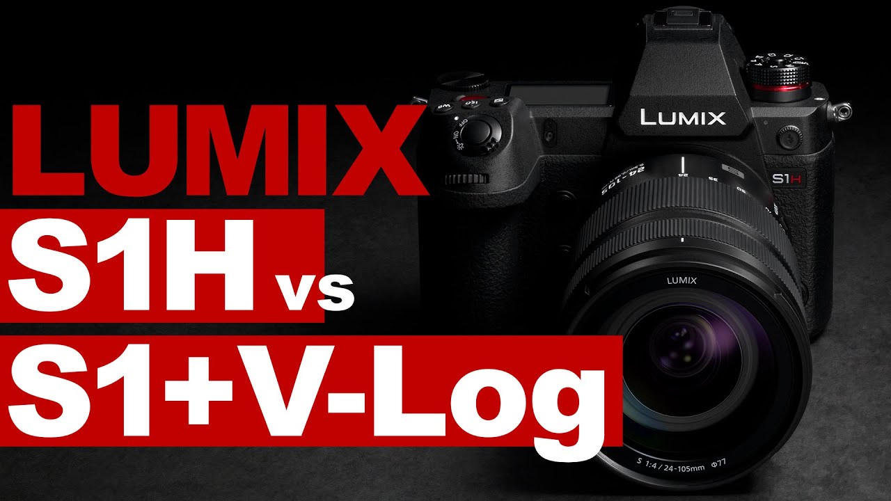 LUMIX S1H vs S1+V-Log ▶︎ Compared, Details, Updates from Cine Gear 2019