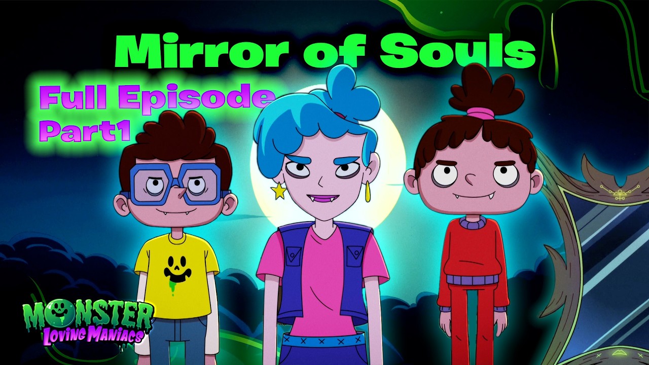 🪞Mirror of Souls🪞 | Part 1 | Ep 41 | Monster Loving Maniacs | Full Episode | Official Channel