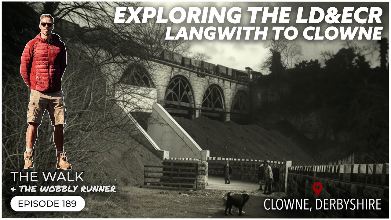 Exploring The LD&ECR - Langwith To Clowne - Derbyshire  - The Walk & @Wobbly Runner Exploring  | EP 189