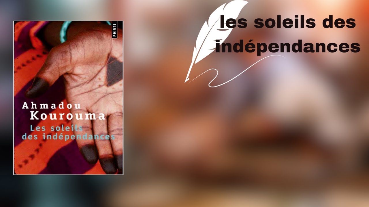 Résumé détaillé Du Roman  Les soleils des indépendances d'Ahmadou Kourouma