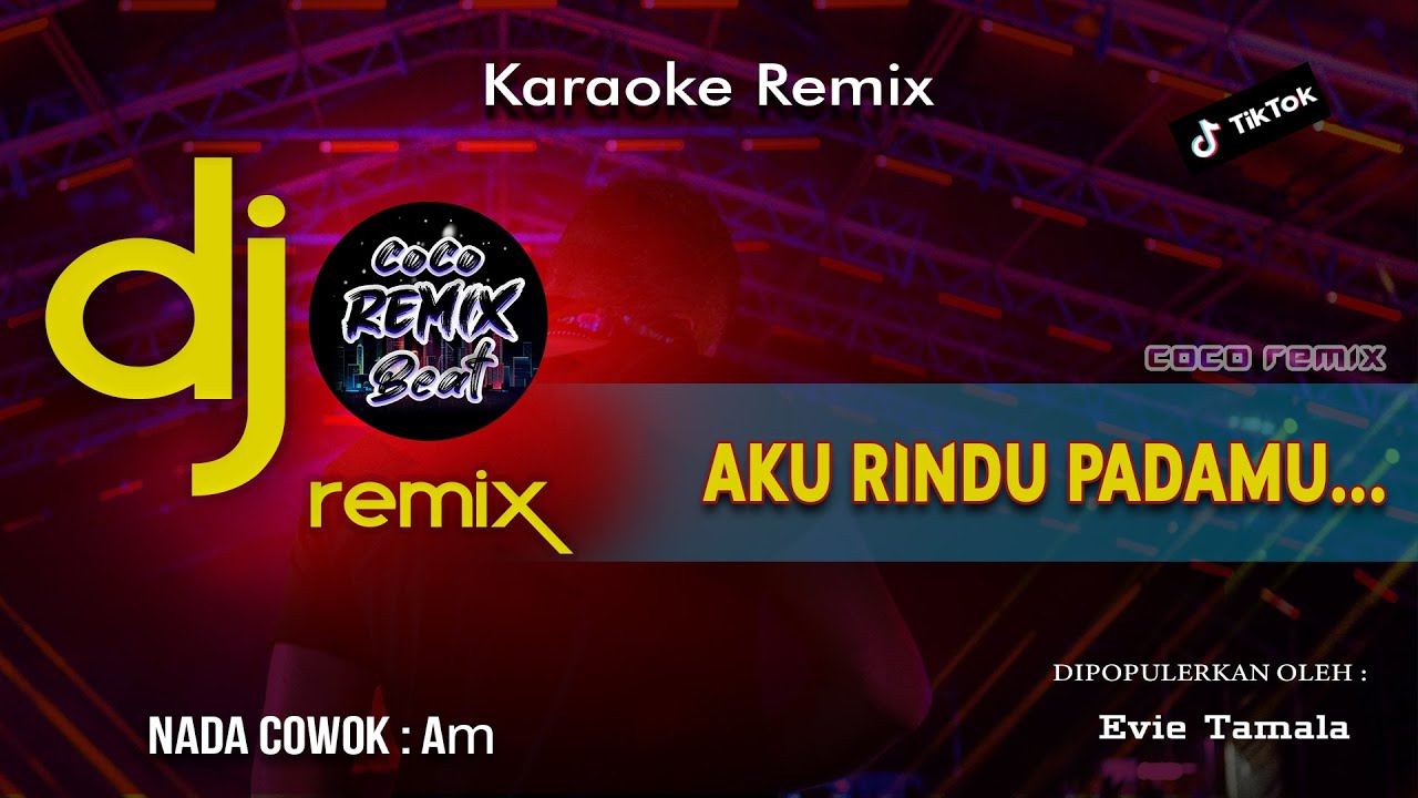 KARAOKE DJ DANGDUT AKU RINDU PADAMU ( Nada Cowok ) REMIX SLOW FULL BASS VIRAL TIKTOK