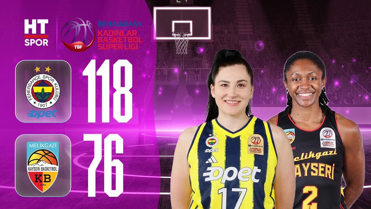 #CANLI Fenerbahçe Opet - Melikgazi Kayseri Basketbol | Halkbank Kadınlar Basketbol Süper Ligi