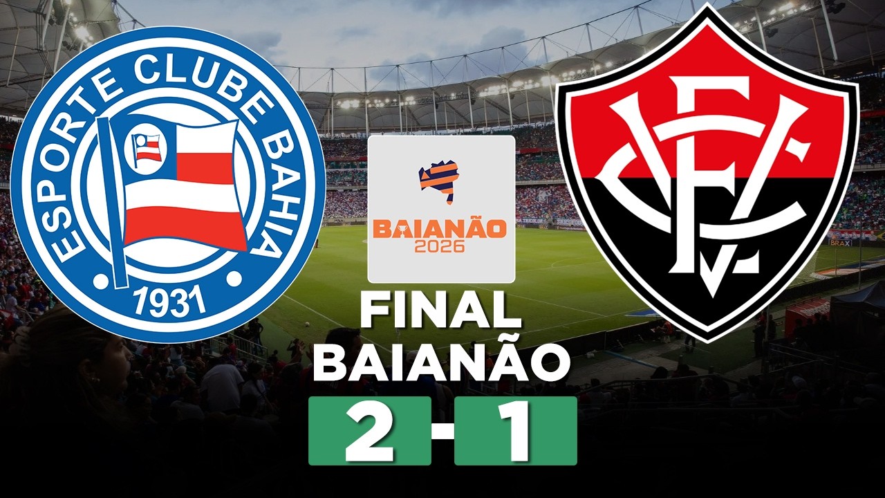 BAHIA x VITÓRIA AO VIVO FINAL Campeonato Baiano 2026 BAVI | Narração