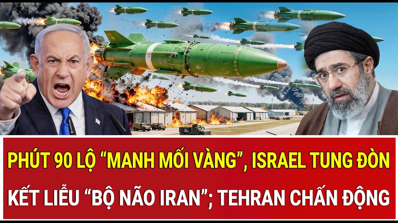 Phút 90 lộ “manh mối vàng”, Israel tung đòn kết liễu “bộ não Iran”; Tehran chấn động