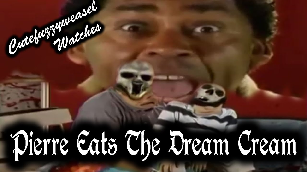 Cutefuzzyweasel Watches: Pierre eats the Dream Cream