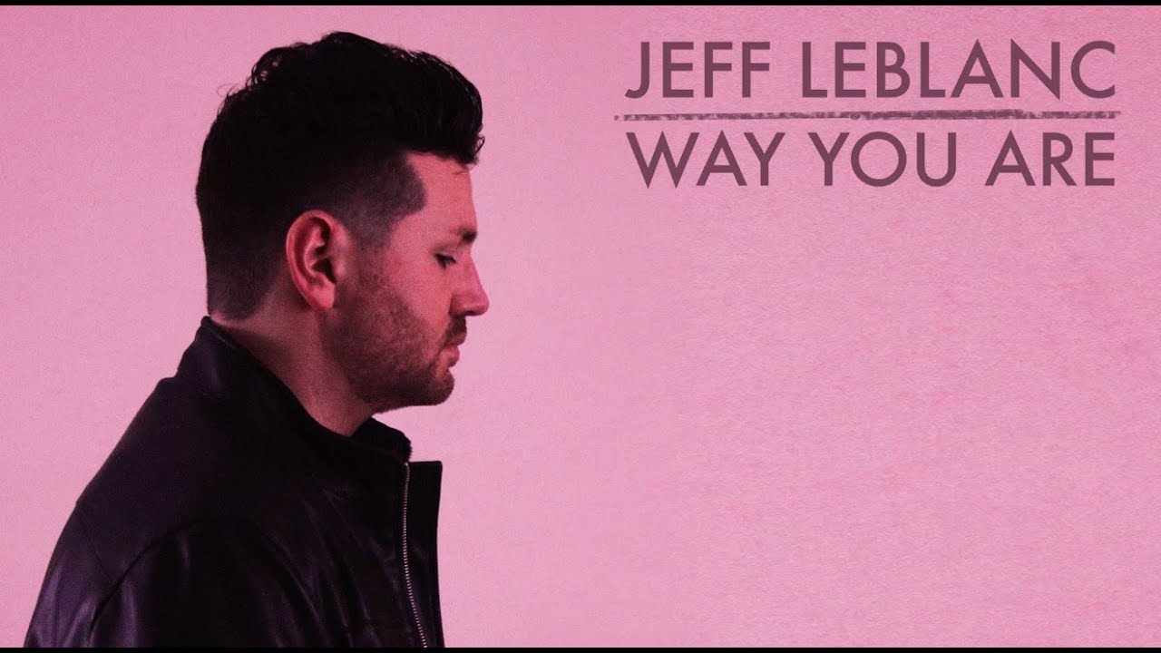 Jeff LeBlanc – Way You Are (Official Audio)