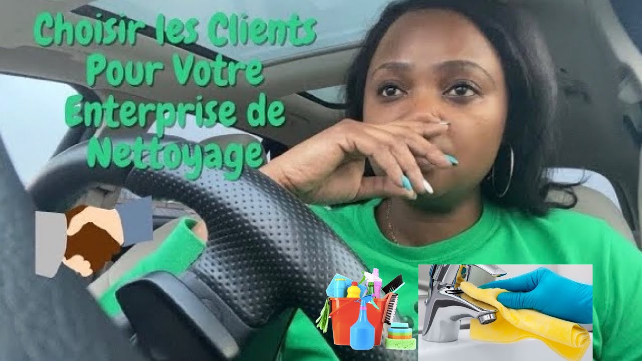 Comment Choisir Les Clients Pour Votre Entreprise De Nettoyage