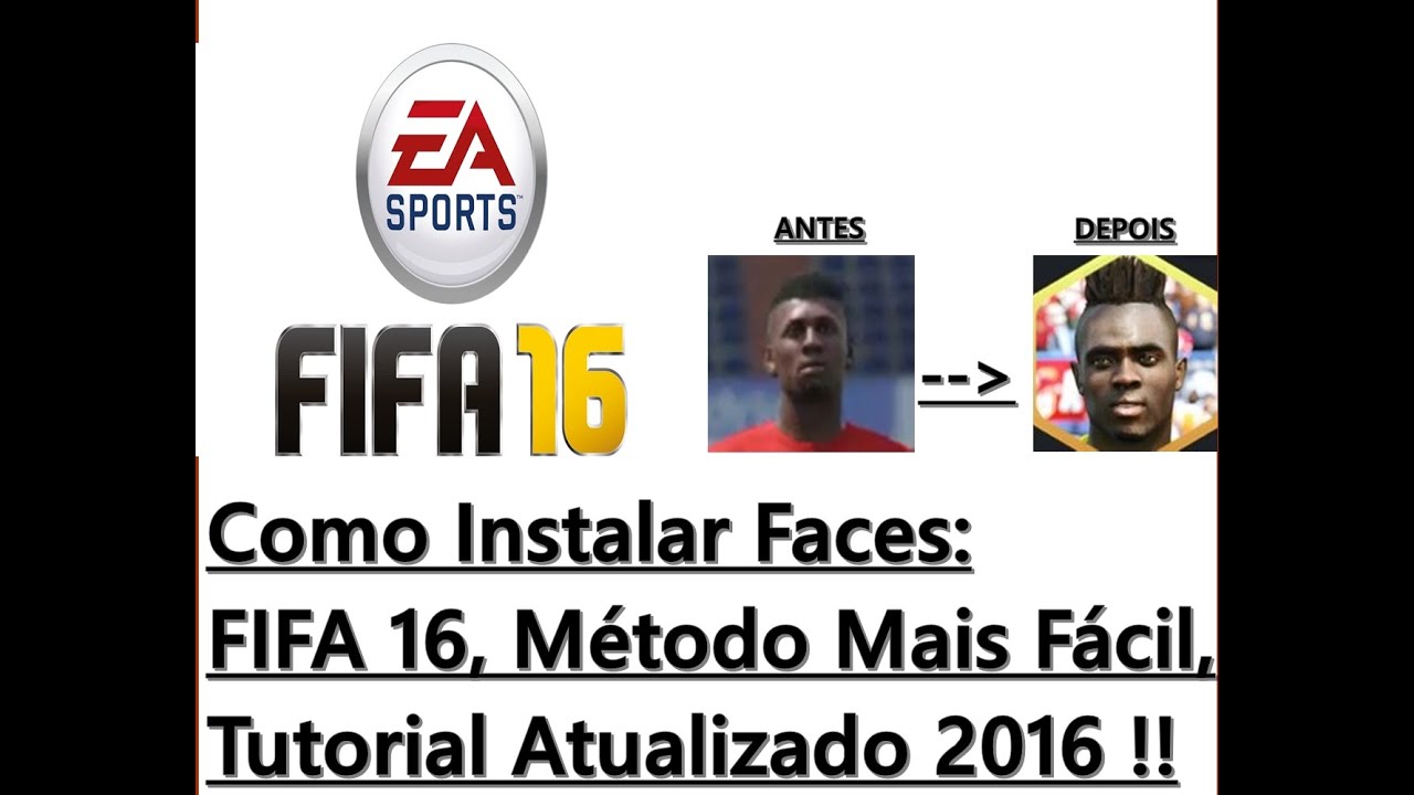 Como Instalar Faces no FIFA 16: Jeito Mais Fácil, Tutorial Atualizado 2016, Links Na Descrição