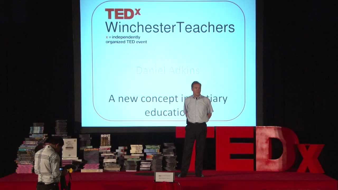 A New Concept in Tertiary Education: Daniel Adkins at TEDxWinchesterTeachers