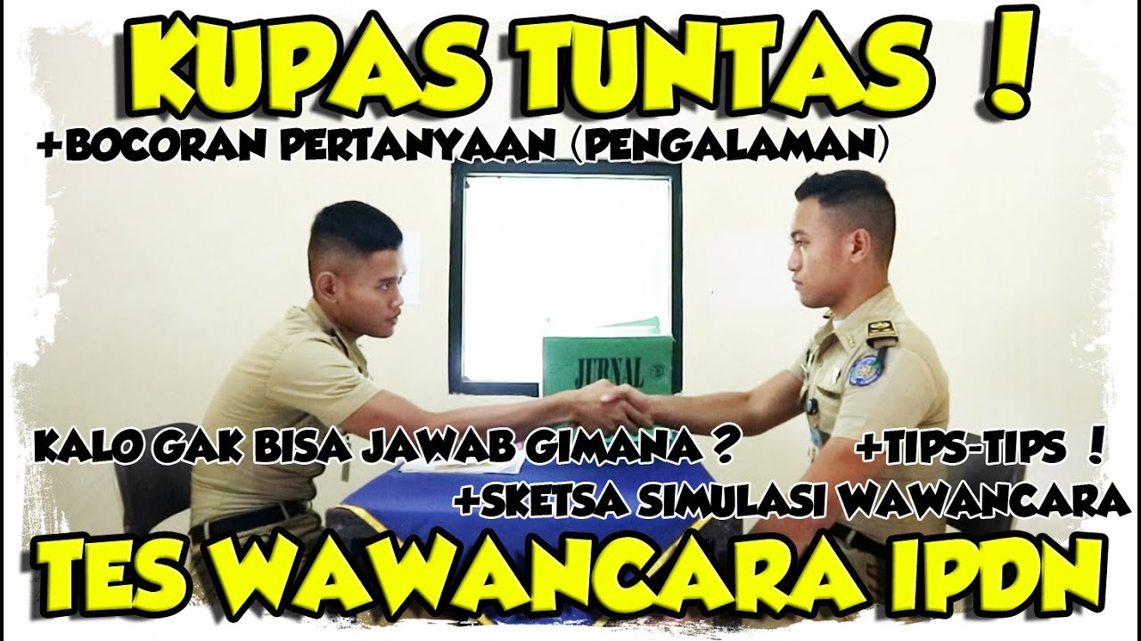 KUPAS TUNTAS TES WAWANCARA IPDN ! (BOCORAN PERTANYAAN + TIPS + SIMULASI WAWANCARA !!!)