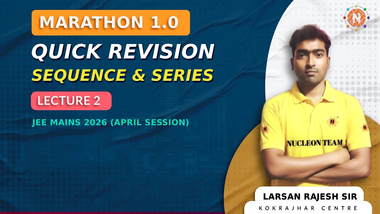 Sequence & Series | Quick Revision JEE Mathematics | Nucleon Coaching | Marathon 1.0 | Larsan Sir