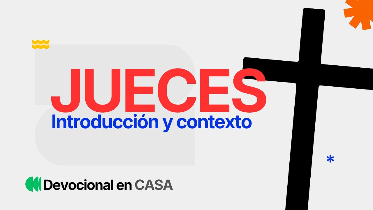 Jueces | Introducción y Contexto | Su Historia, Nuestra Historia | Devocional en CASA