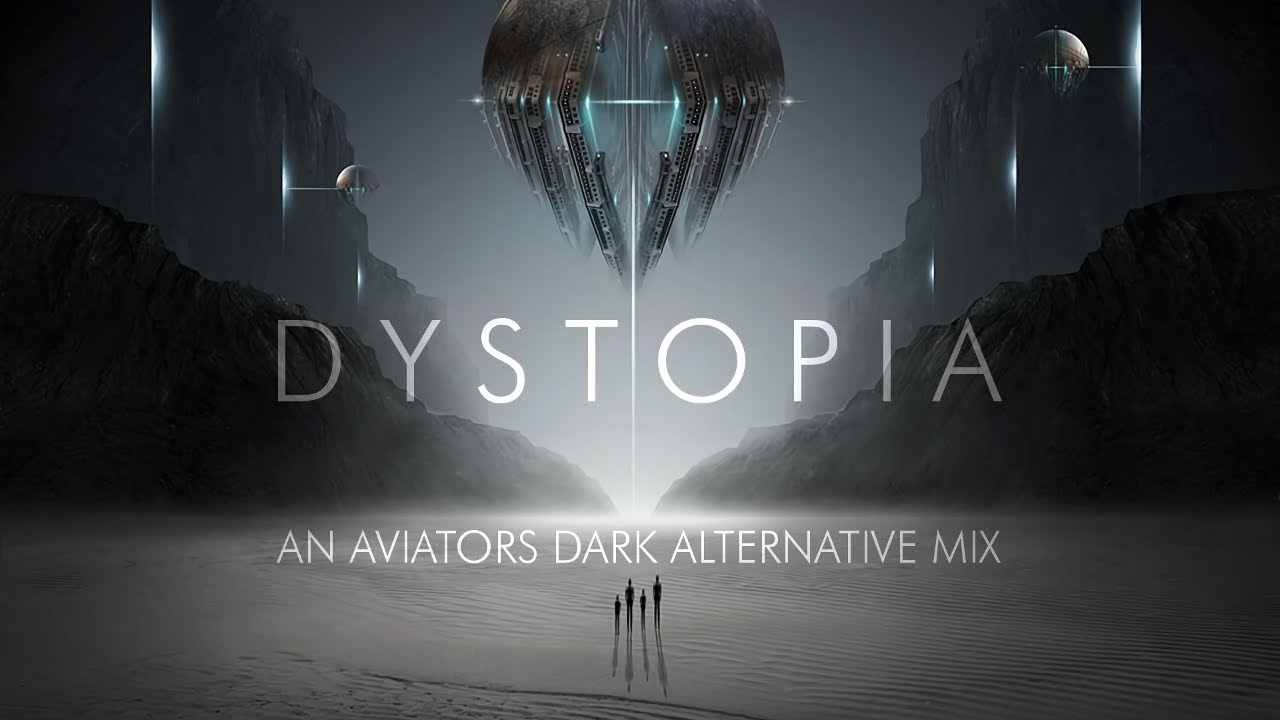 Dystopia - An Aviators Dark Alternative Mix