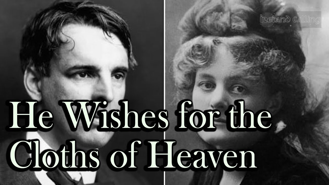 He Wishes for the Cloths of Heaven (reading + notes on meaning)