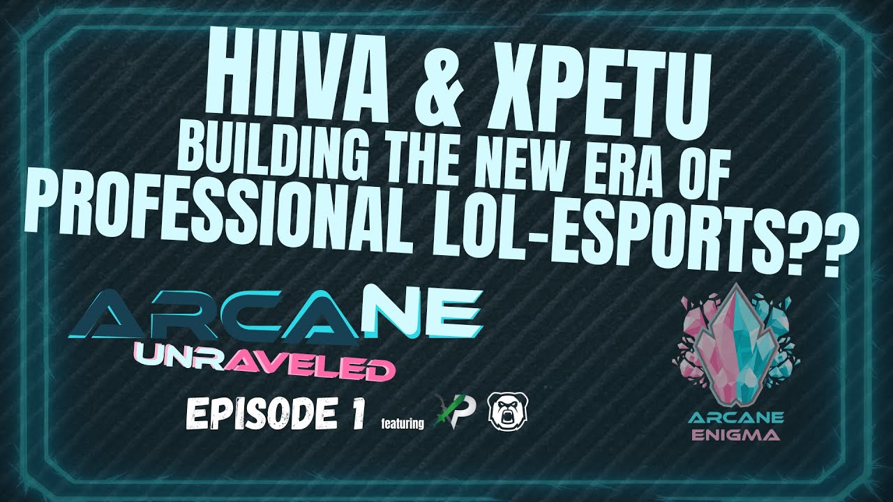 Hiiva & xPetu reveal their Grand Plans for EMEA! | ARCANE UNRAVELED EP1