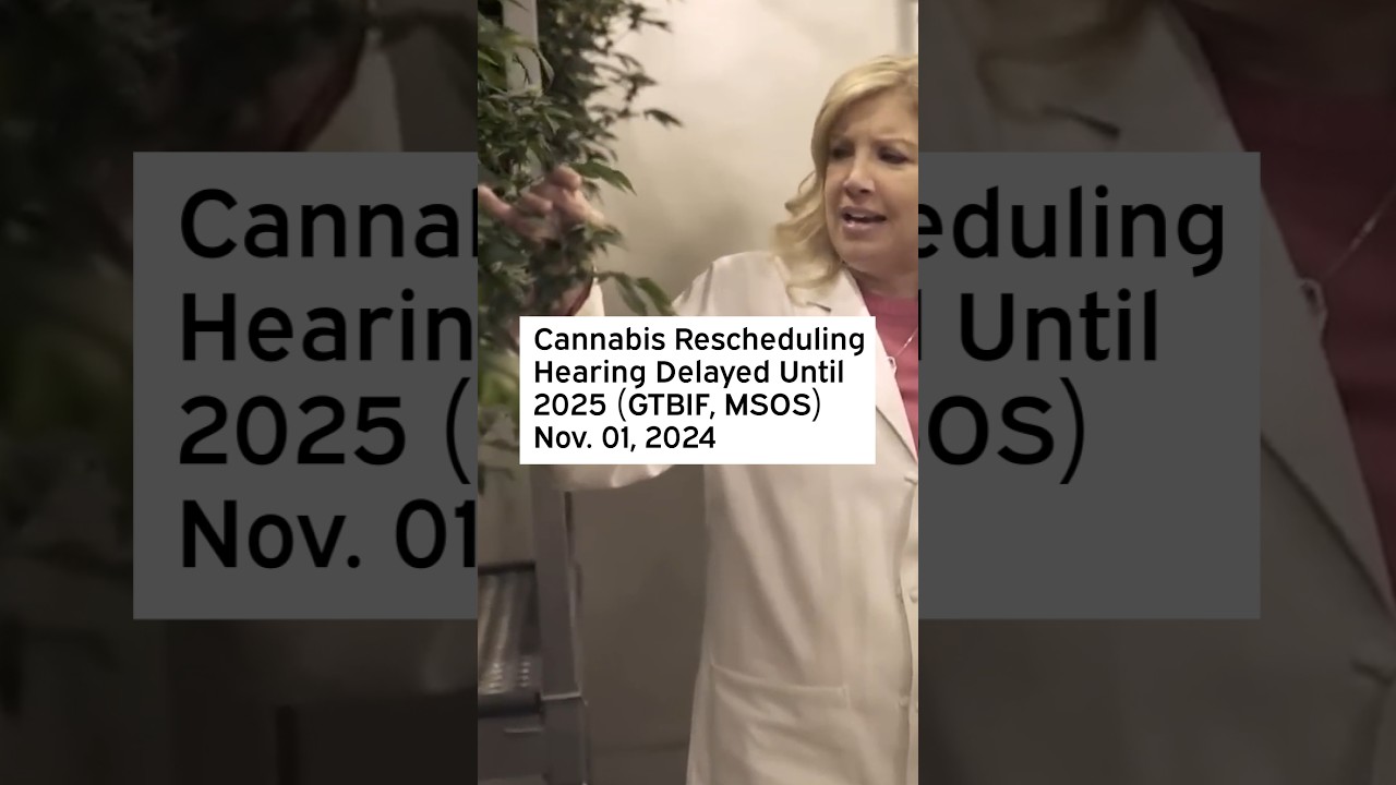 Cannabis Rescheduling Hearing Delayed Until 2025 #GTBIF #MSOS #TLRY #VFFStock #HITIStock
