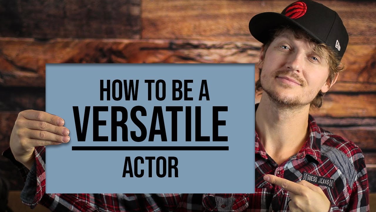 HOW TO BECOME A VERSATILE ACTOR