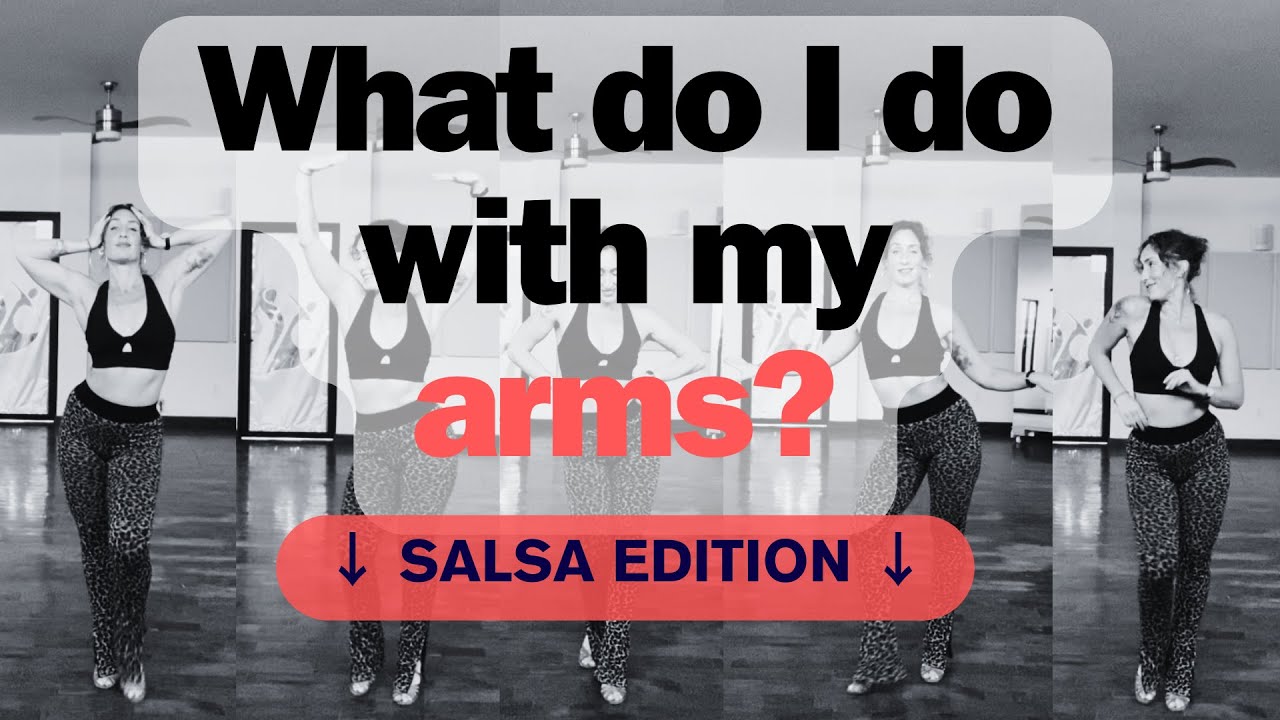 What Do I Do With My Arms? Salsa Edition