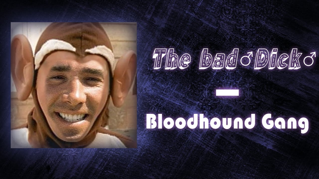 The bad touch ♂Right version♂ Bloodhound Gang
