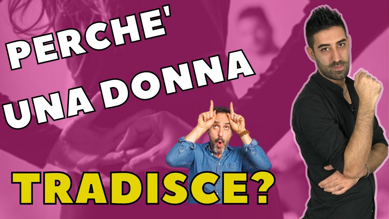 Perchè una donna TRADISCE? - Le motivazioni PRINCIPALI spiegate nel DETTAGLIO