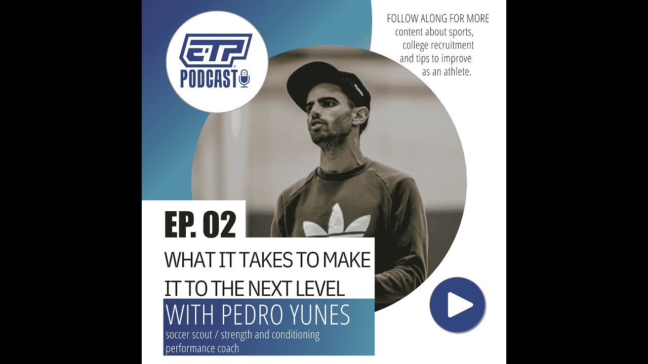 ETP   Podcast -  Pedro Yunes - Soccer Scout & Strength & Conditioning Specialist