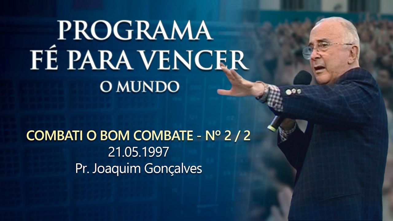 21.05.1997 - COMBATI O BOM COMBATE - Nº 2 / 2 - Pr. Joaquim Gonçalves