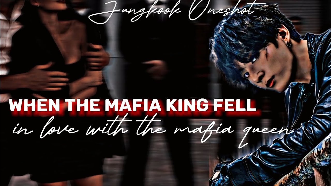 When The Mafia King Fell In Love With The Mafia Queen || Jungkook Oneshot