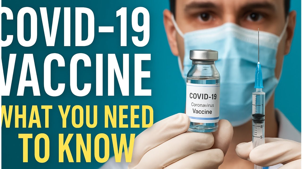 COVID-19 Vaccine Explained | Everything You Need to Know in 2025