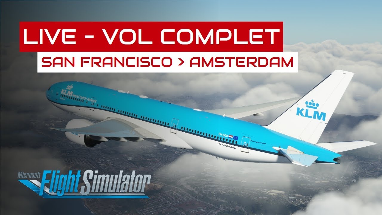 [Flight Simulator] Vol complet San Francisco - Amsterdam en B777-200ER