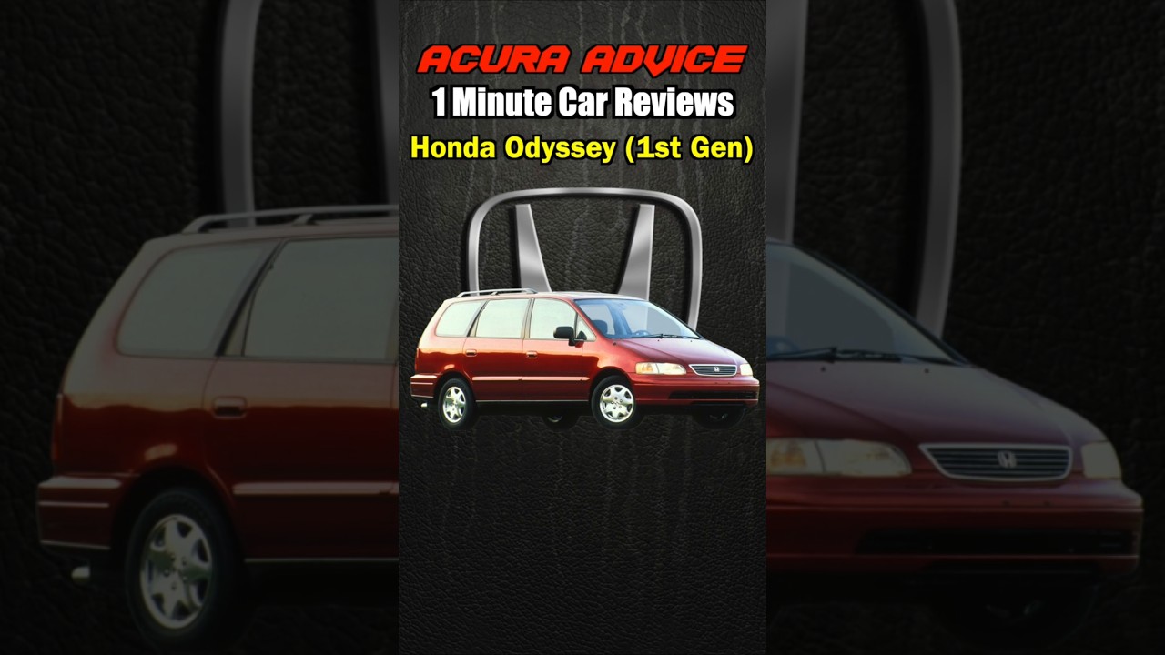 Why the First Honda Odyssey is the Best!