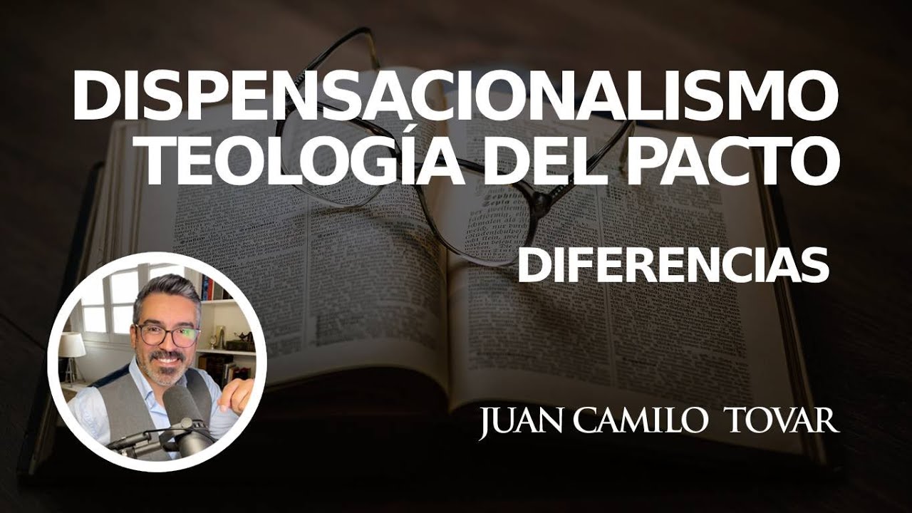 DISPENSACIONALISMO / TEOLOGÍA DEL PACTO | DIFERENCIAS
