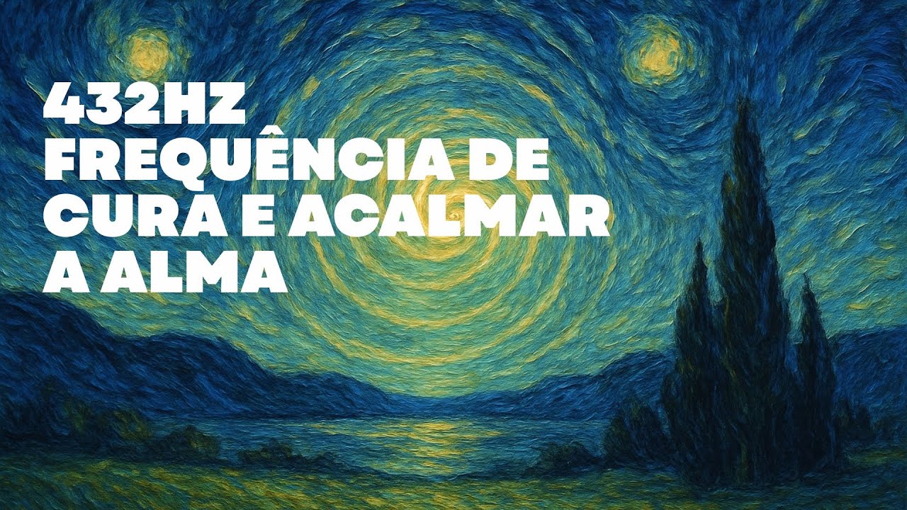 432HZ FREQUÊNCIA DE CURA E ACALMAR A ALMA