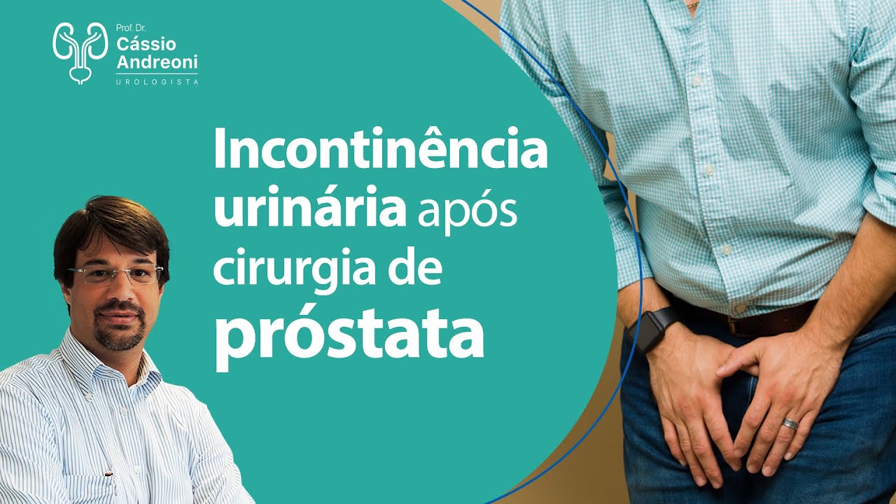 Incontinência urinária após cirurgia de próstata | Dr. Cassio Andreoni CRM 78.546