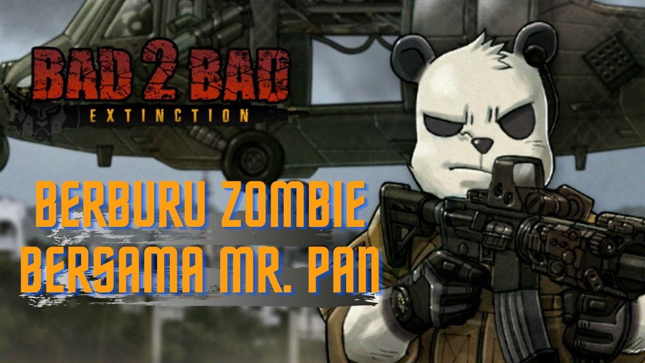 Berburu Zombie Bersama Mr. PAN - Bad 2 Bad: Extinction Indonesia [ Android ]
