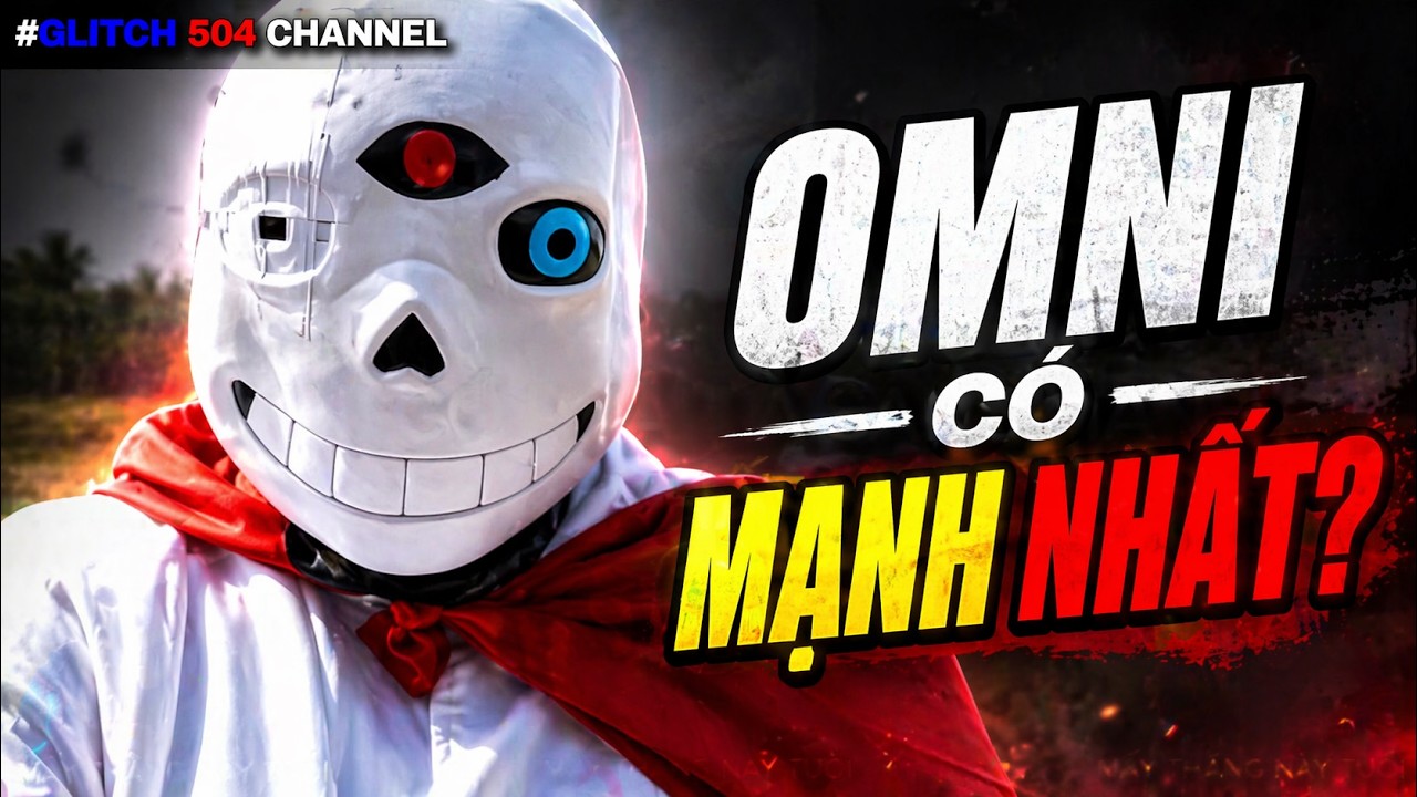PHÂN TÍCH SỨC MẠNH #1 - OMNI CÓ THỰC SỰ LÀ SANS MẠNH NHẤT? | PhÁP SƯ GANGSTER