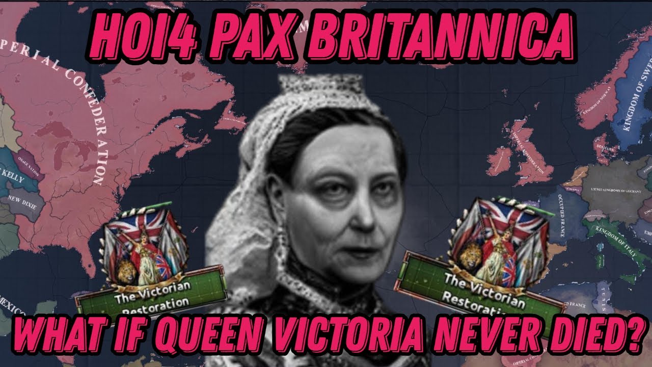 WHAT IF QUEEN VICTORIA NEVER DIED - HOI4 Pax Britannica