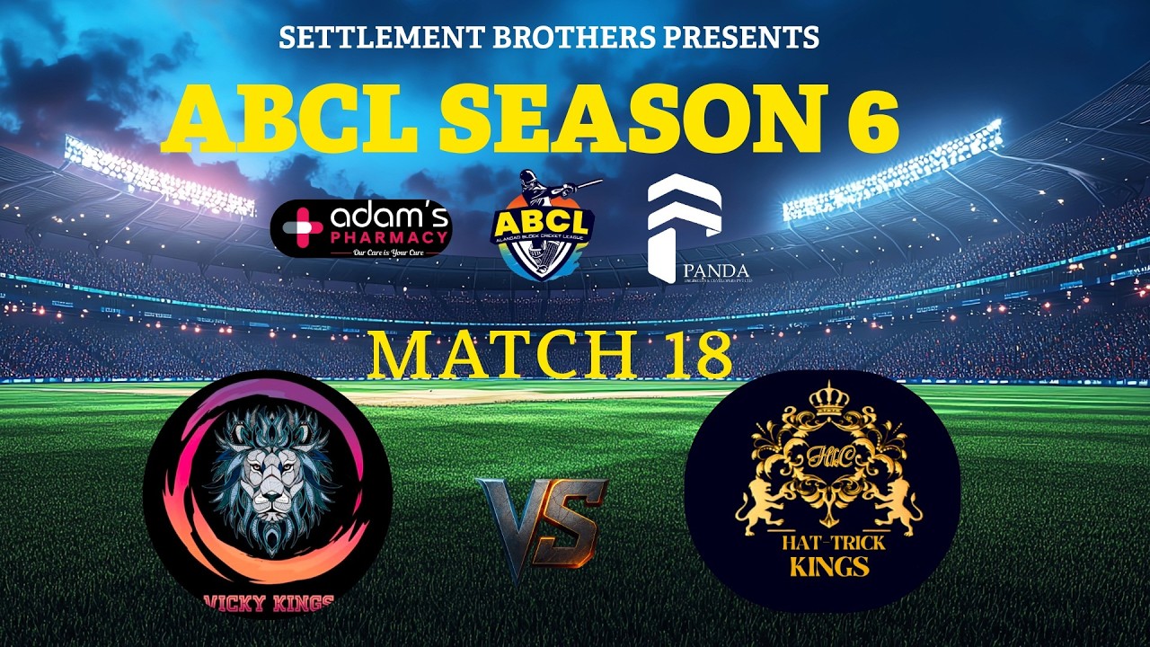 SETTLEMENT BROTHERS PRESENTS ABCL SEASON 6 || HATTRICK KINGS  VS  VICKY KINGS || MATCH 18