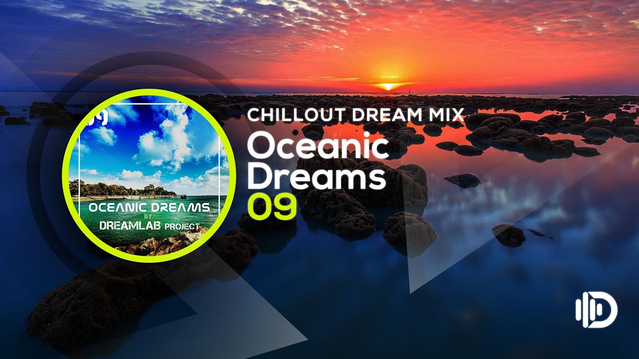 Oceanic Dreams 09 - Chillout Dream Mix (By Dreamlab Project)