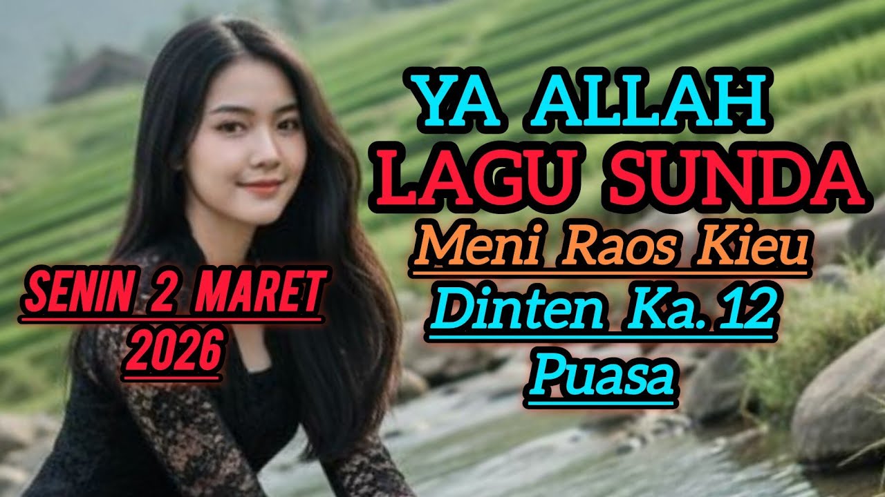 YA ALLAH  LAGU SUNDA DINTEN KA 12 PUASA RAOS PISAN  SENIN 2 MARET 2026 .