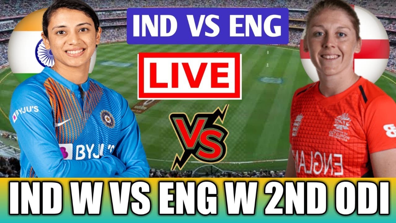 🔴Live  : INDW VS ENG LIVE | England Women vs India Women 2nd ODI -live Match Score