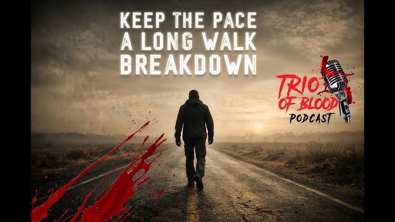 KEEP THE PACE: A LONG WALK BREAKDOWN | Trio Of Blood Podcast