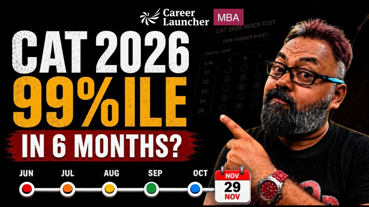 Only 6 Months Left for CAT 2026? Here's the Plan for 99+ %ile