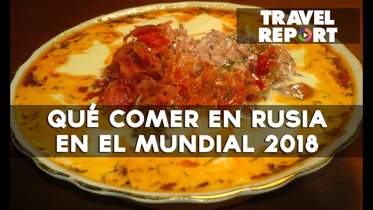 Qu&eacute; comer en Rusia en el Mundial 2018