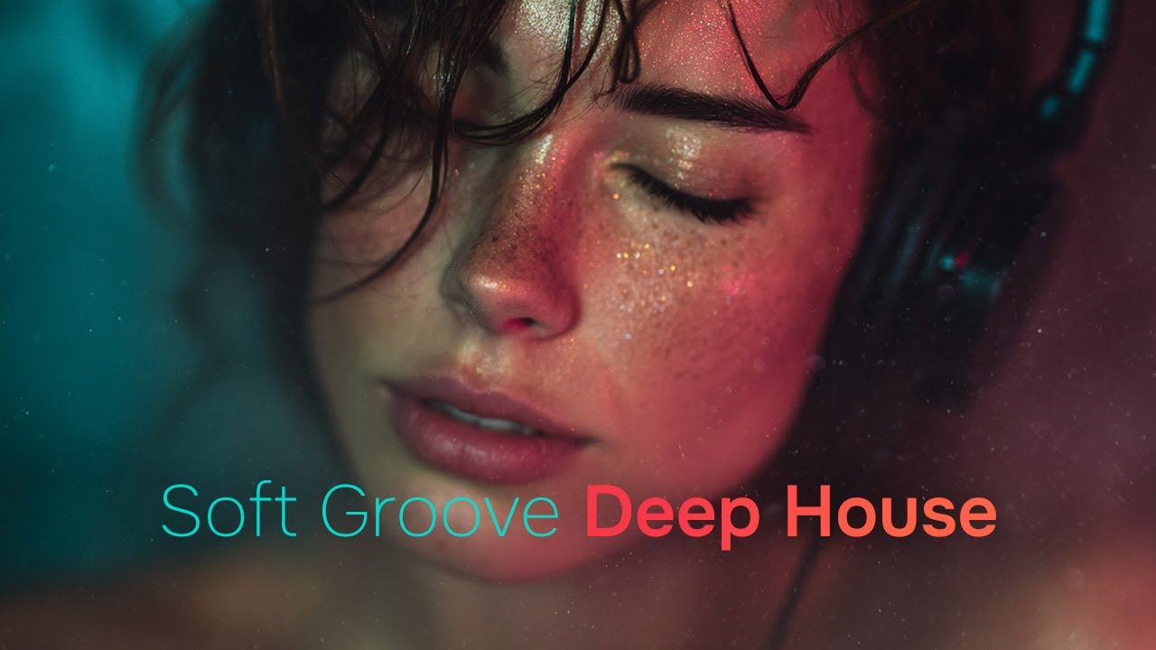 Soft Groove Deep House Music #2 - Dreamy Chill Out Session