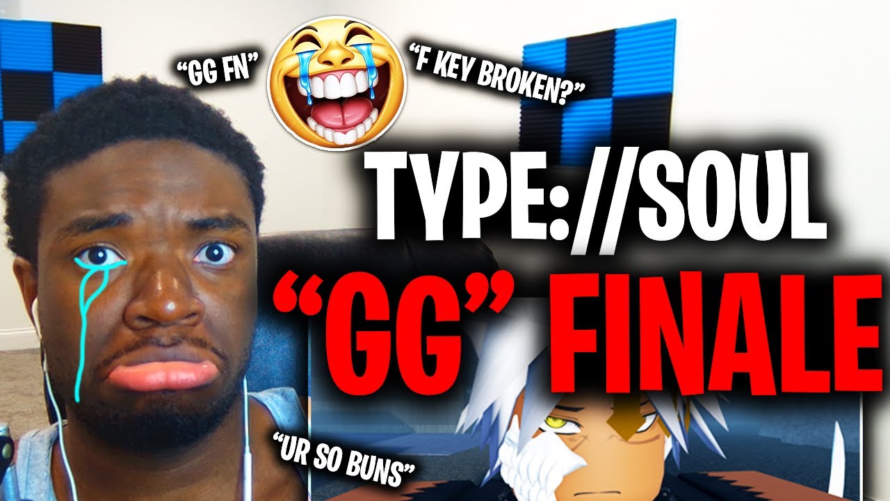 The Type Soul FINALE Of Saying “GG” Every Match.