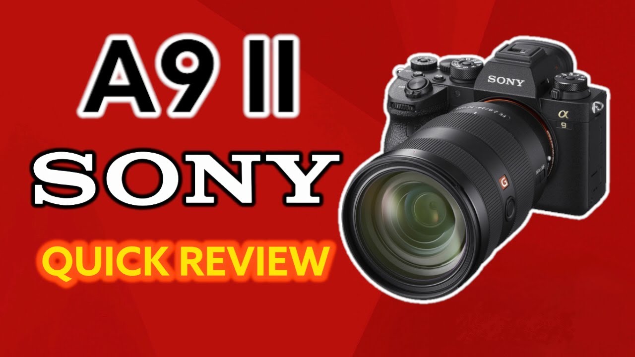 Sony A9 II | Quick Review