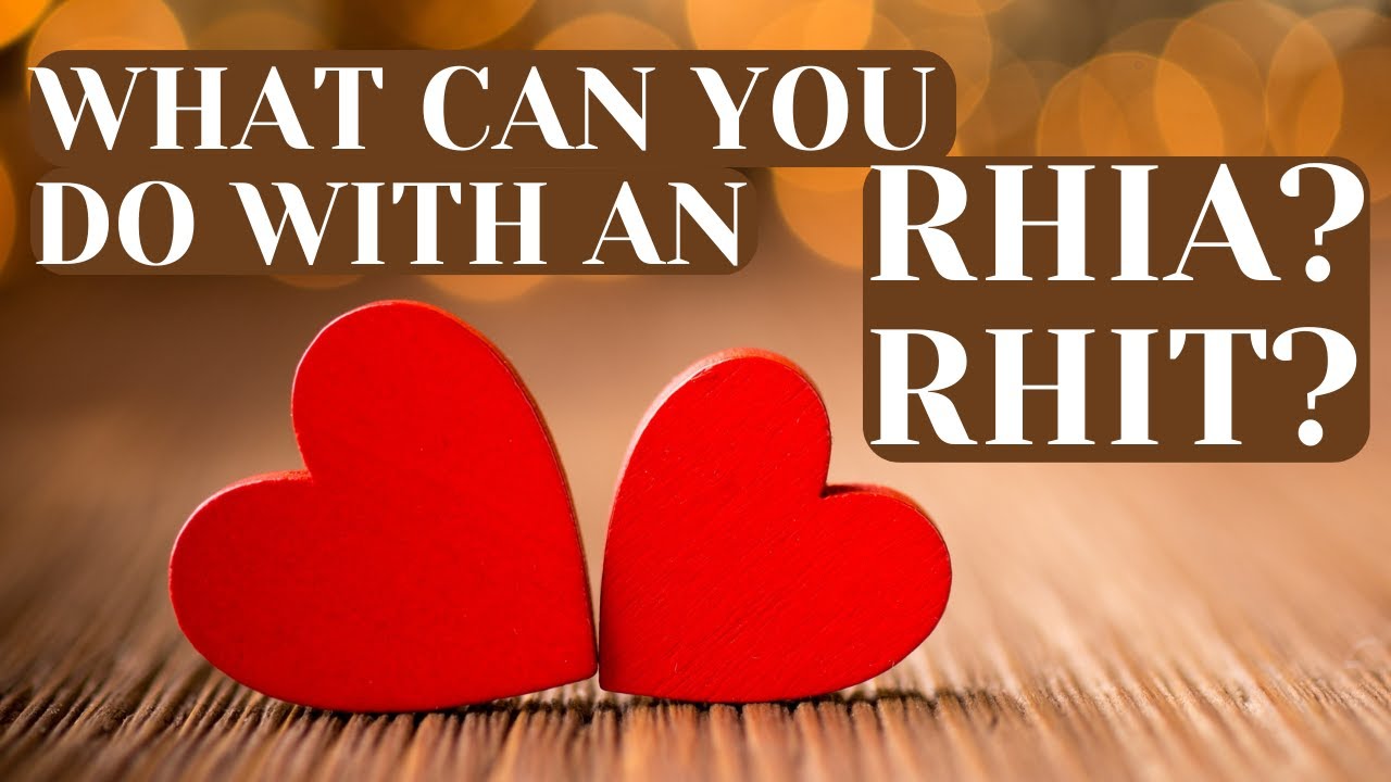WHAT CAN YOU DO WITH A DEGREE IN HIM or HIT? RHIA | RHIT