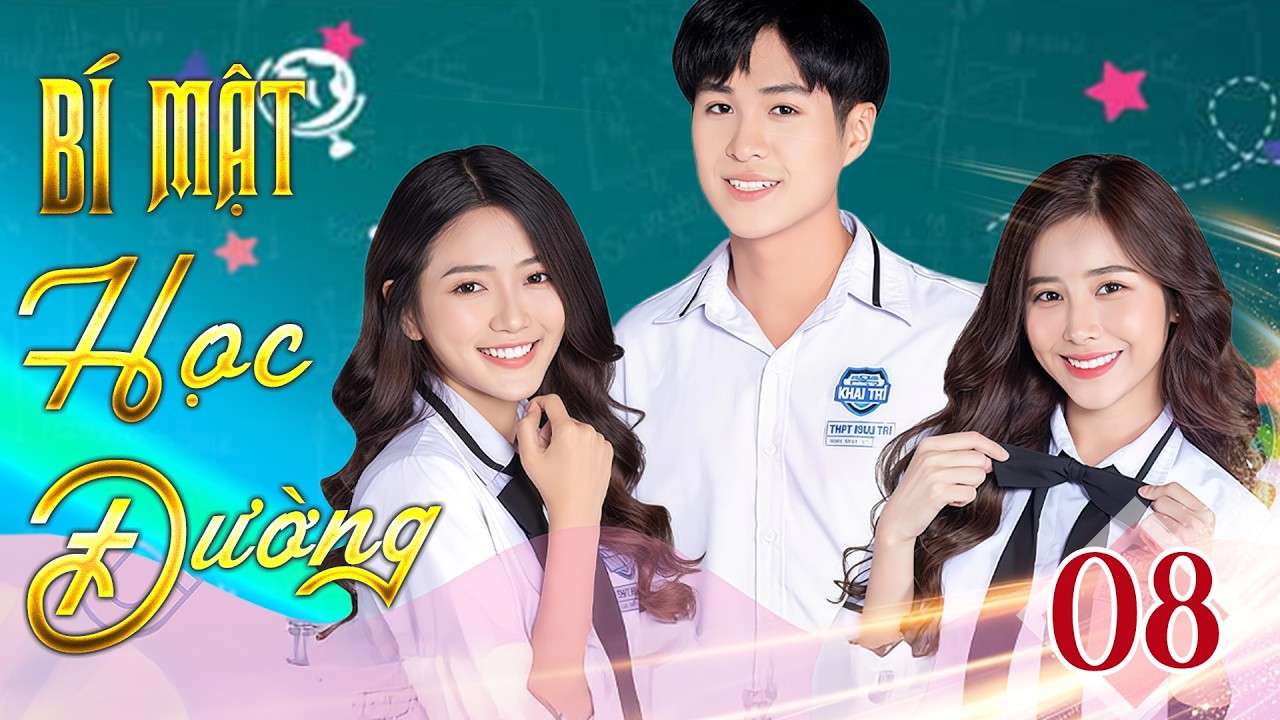 Bí Mật Học Đường - Tập 08 | Khi Chàng Trai Dám Tỏ Tình Thì Cũng Là Lúc Cô Bạn Đã Lỡ Yêu Người Khác