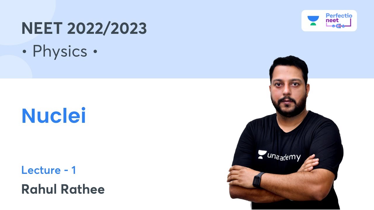 Nuclei | Lecture 1 | Physics | NEET 2022/23 | PerfectioNEET | Rahul Rathee