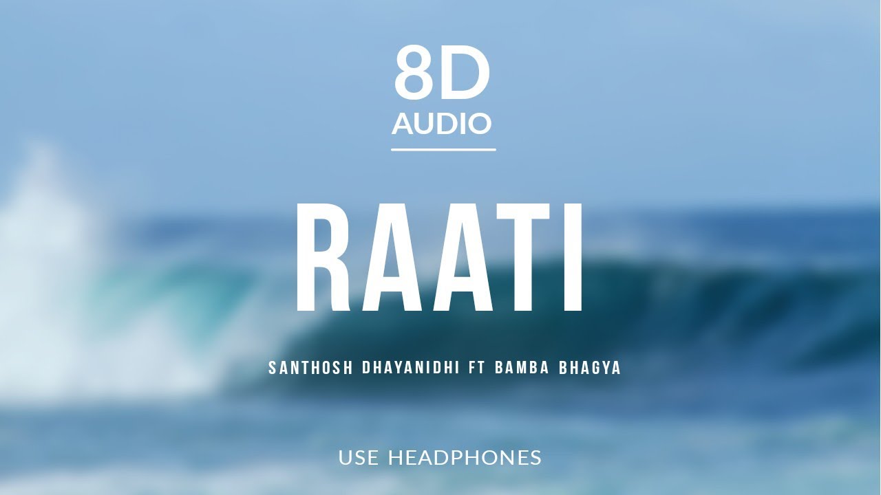 Raati - Santhosh Dhayanidhi ft Bamba Bhagya (8D Audio)